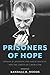 Prisoners of Hope: Lyndon B. Johnson, the Great Society, and the Limits of Liberalism