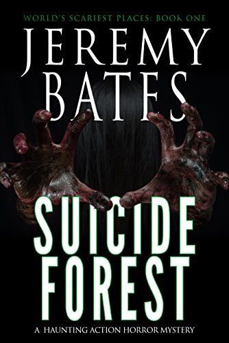 Suicide Forest: A haunting action-horror mystery (World's Scariest Places Book 1) by [Bates, Jeremy]