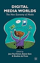Digital Media Worlds: The New Economy of Media