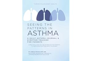 Seeing the Patterns in Asthma: A Daily Asthma Journal & Symptom Tracker for Parents