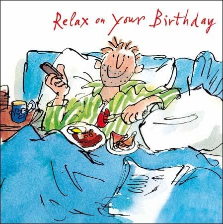 Male Birthday Card for Him - General Card for Men - Relax On Your Birthday - Quentin Blake Illustration - Made in the UK - Eco-Friendly
