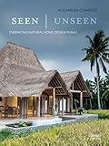 Seen | Unseen: Embracing Natural Home Design in Bali by Alejandra Cisneros