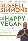 The Happy Vegan: A Guide to Living a Long, Healthy, and Successful Life