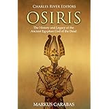 Osiris: The History and Legacy of the Ancient Egyptian God of the Dead