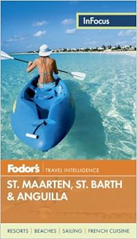 Fodor's In Focus St. Maarten/St. Martin, St. Barth & Anguilla (Full-color Travel Guide) Fodor's In Focus St. Maarten/St. Martin, St. Barth & Anguilla (Full-color Travel Guide)