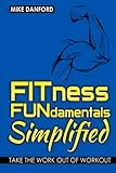 Image de FITness FUNdamentals Simplified: Take the Work Out of Workout (Danford's Fundamentals) (Volume 1)