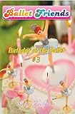Ballet Friends #3 Birthday at the Ballet