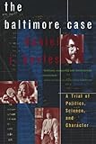 The Baltimore Case: A Trial of Politics, Science, and Character