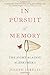 In Pursuit of Memory: The Fight Against Alzheimer's by Joseph Jebelli