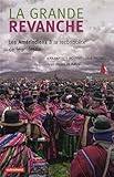 La grande revanche : Les Amérindiens à la reconquête de leur destin by