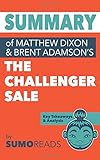 Summary of Mathew Dixon and Brent Adamson's The Challenger Sale