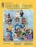 Little Folks and Friends Polymer Clay by 