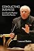 Conducting Business: Unveiling the Mystery Behind the Maestro (Amadeus) by Leonard Slatkin
