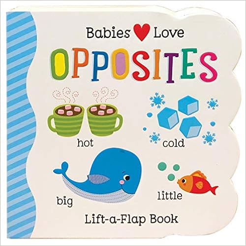Babies Love Opposites Lift-a-Flap Book