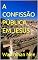 Livro A CONFISSÃO PÚBLICA EM JESUS