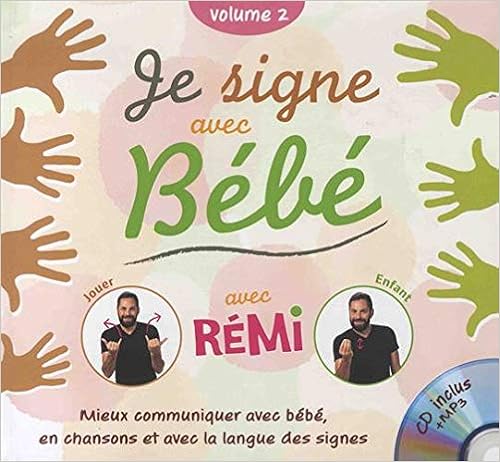 Je signe avec bébé - volume 2 : mieux communiquer avec bébé, en chansons et avec la langue des signes