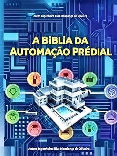 Livro Bíblia da Automação Predial: Soluções inteligentes para eficiência, conforto e segurança em edificações