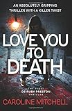 Love You to Death: An Absolutely Gripping Thriller With a Killer Twist (Detective Ruby Preston Crime Thriller Series) (Volume 1)
