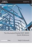 The Illustrated AutoCAD 2005 Quick Reference Guide (Illustrated AutoCAD Quick Reference) by Ralph Grabowski (2004-06-16) by