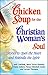 Chicken Soup for the Christian Woman's Soul: Stories to Open the Heart and Rekindle the Spirit (Chicken Soup for the Soul)
