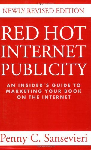 Red Hot Internet Publicity: An Insider's Guide to Promoting Your Book on the Internet by Penny C. Sansevieri (2009-06-01)