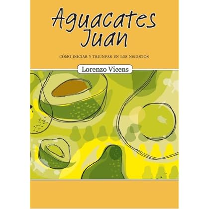 Aguacates Juan: Cómo iniciar y triunfar en los negocios