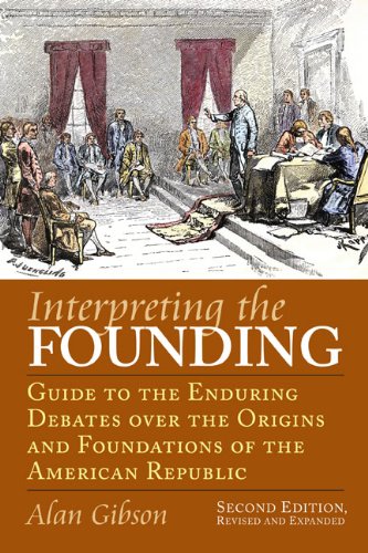 [D0wnl0ad] Interpreting the Founding: Guide to the Enduring Debates over the Origins and Foundations of the Ame<br />P.D.F