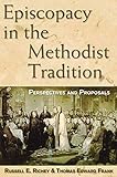 Episcopacy in the Methodist Tradition: Perspectives and Proposals by