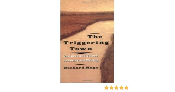 The Triggering Town Lectures and Essays on Poetry and Writing