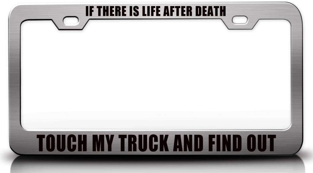 Custom Brother - IF There is Life After Death Touch My Truck and FIND Out Metal Car SUV Truck License Plate Frame t12