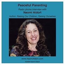 Peaceful Parenting: Naomi Aldort Peaceful Parenting: Naomi Aldort