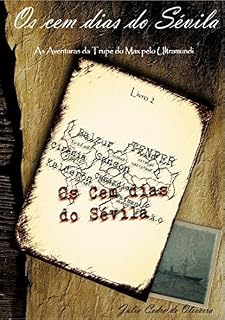 Livro Os Cem Dias do Sevila Livro Dois: As Aventuras da Trupe do Max pelo Ultramundi