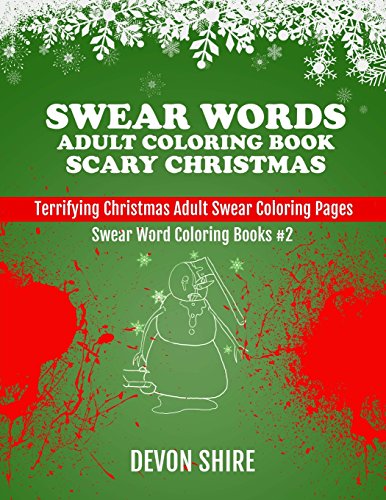 Swear Words Adult Coloring Book Scary Christmas: Terrifying Christmas Adult Swear Coloring Pages (Swear Word Coloring Books) (Volume 3)