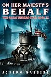 On Her Majesty's Behalf: The Great Undead War: Book II by Joseph Nassise