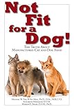 Not Fit for a Dog!: The Truth About Manufactured Dog and Cat Food