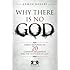 Why There Is No God: Simple Responses to 20 Common Arguments for the Existence of God