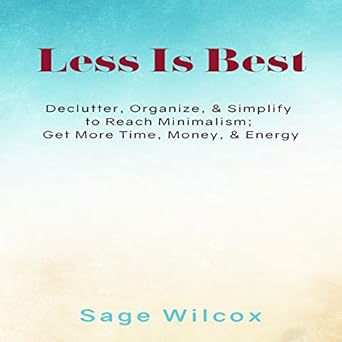 Less Is Best Declutter Organize Simplify To Reach Minimalism