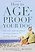 How to Age-Proof Your Dog: The Art and Science of Successful Canine Aging by 