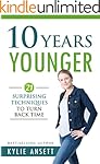 10 Years Younger: 21 Surprising Techniques to Turn Back Time