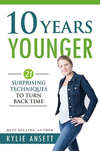 [Ebook] 10 Years Younger: 21 Surprising Techniques to Turn Back Time DOC