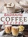 Coffee Recipes: Healthy, Delicious and easy to made coffee recipes.