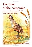 The Time of the Corncrake: an Irishman's memories of his life in the 1940's and 1950's by Kevin M. McDermott