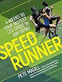 SpeedRunner: 4 Weeks to Your Fastest Leg Speed In Any Sport by 
