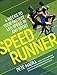 SpeedRunner: 4 Weeks to Your Fastest Leg Speed In Any Sport by 