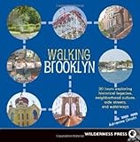 Walking Brooklyn: 30 tours exploring historical legacies, neighborhood culture, side streets and waterways