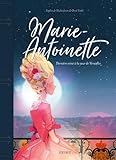 Marie-Antoinette : Dernière reine à la cour de Versailles by 