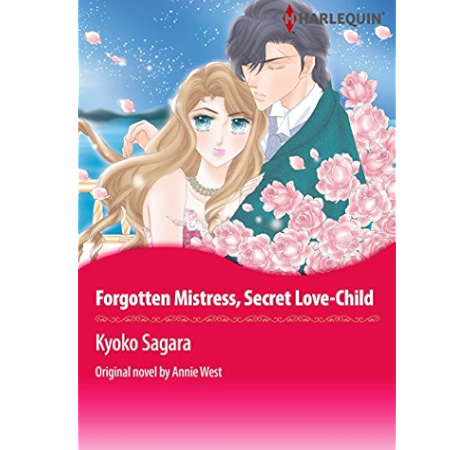 Amazon Com Forgotten Mistress Secret Love Child Harlequin Comics Ebook Annie West Kyoko Sagara Kindle Store