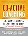 Co-Active Coaching: Changing Business, Transforming Lives