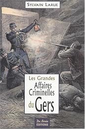 Les  grandes affaires criminelles du Gers