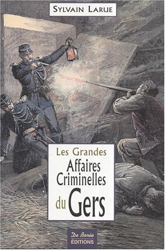 Les  grandes affaires criminelles du Gers